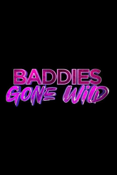 Baddies Gone Wild - Season 1
