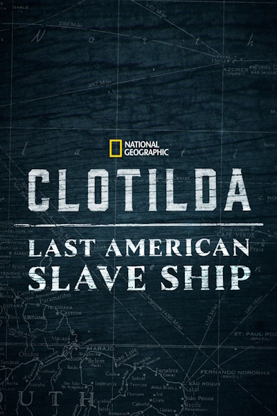 Clotilda Last American Slave Ship