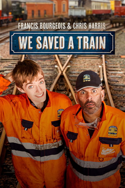 Francis Bourgeois and Chris Harris: We Saved A Train - Season 1